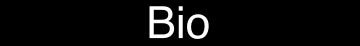Bio